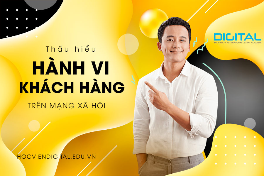 Thấu hiểu hành vi khách hàng trên mạng xã hội hành vi digital marketing