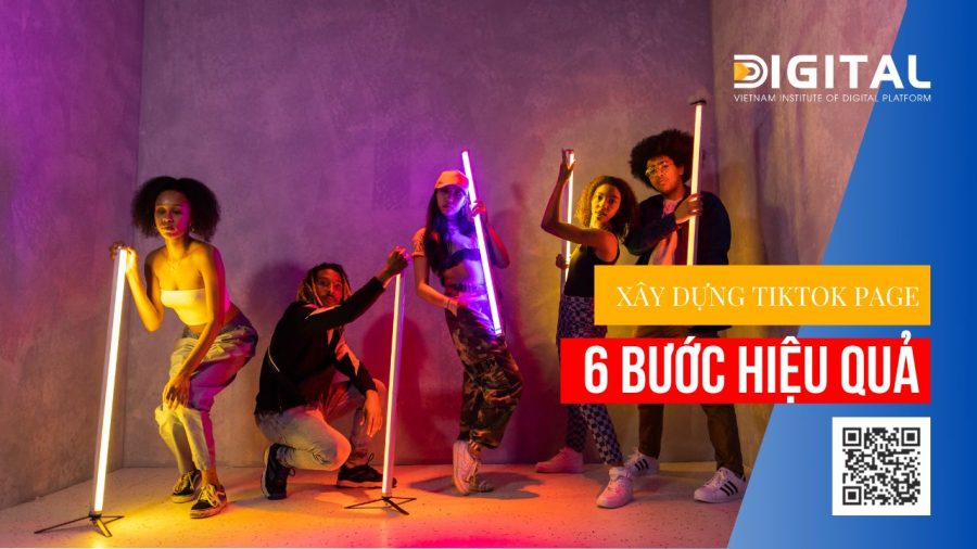6 bước hiệu quả để DN xây dựng thương hiệu trên TikTok Page Tiktok Page