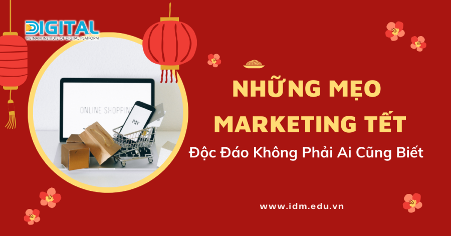Những Mẹo Marketing Tết Độc Đáo Không Phải Ai Cũng Biết Web Idm (1)