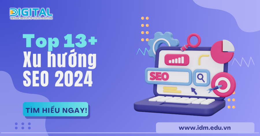 Top 13+ xu hướng SEO mới nhất năm 2024 Web Idm