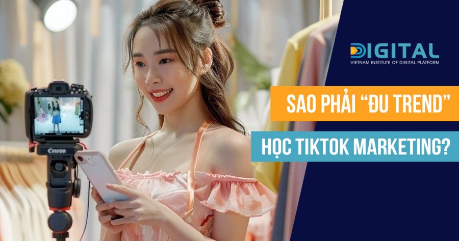 Sao dạo này TikTok hot vậy, sao phải "đu trend" TikTok cho doanh nghiệp? Hoc Tiktok Marketing