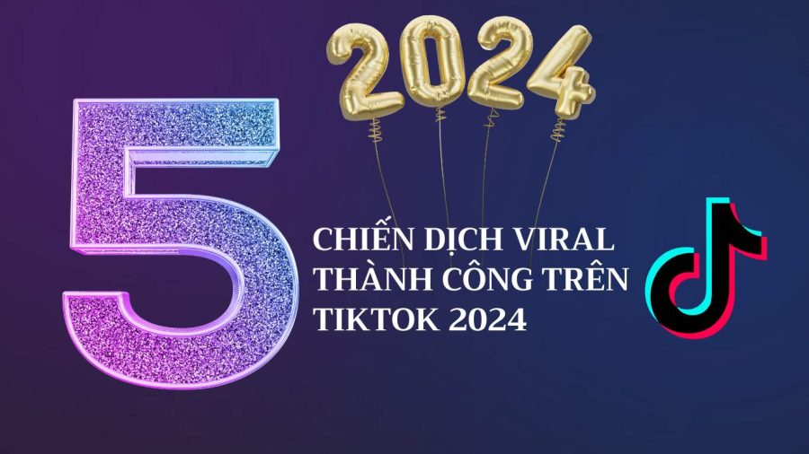 Top 5 chiến dịch viral thành công trên TikTok 2024 bạn cần biết? 5 Viral Tiktok