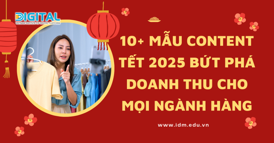 10+ Mẫu Content Tết 2025 Bứt Phá Doanh Thu Cho Mọi Ngành Hàng Web Idm