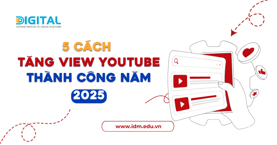 05 cách tăng view Youtube thành công 2025 Web Idm (5)
