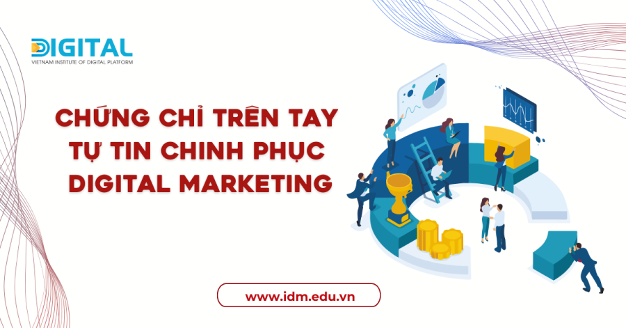 Chứng chỉ trên tay tự tin chinh phục Digital Marketing Web Idm (6)