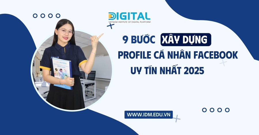 9 Bước xây dựng profile cá nhân Facebook uy tín nhất 2025