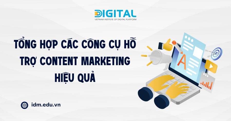 Tổng hợp các công cụ hỗ trợ Content Marketing hiệu quả Tổng hợp các công cụ hỗ trợ Content Marketing hiệu quả