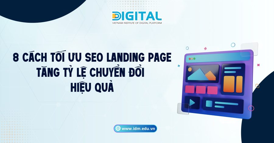 8 Cách Tối Ưu SEO Landing Page – Tăng Tỷ Lệ Chuyển Đổi Hiệu Quả