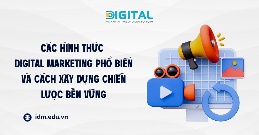 Các hình thức Digital Marketing phổ biến và cách xây dựng chiến lược bền vững Các hình thức Digital Marketing phổ biến và cách xây dựng chiến lược bền vững