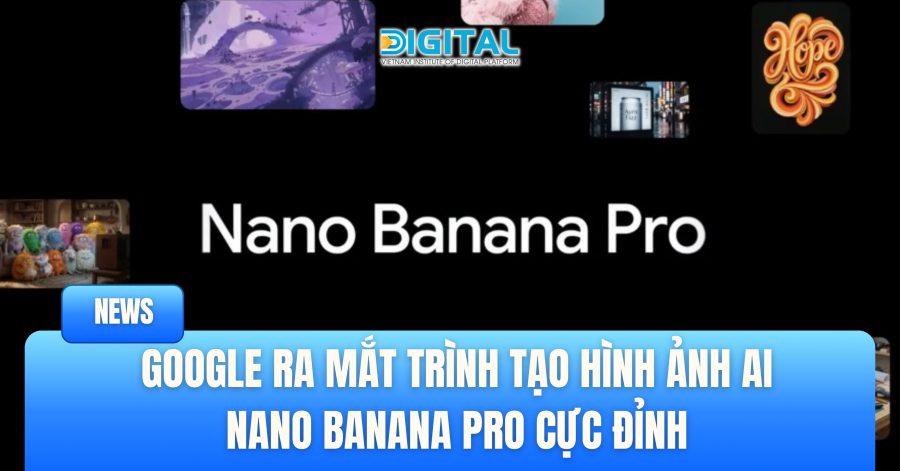 Google ra mắt trình tạo hình ảnh AI Nano Banana Pro