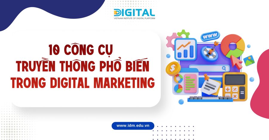 10 Công cụ truyền thông phổ biến trong Digital Marketing