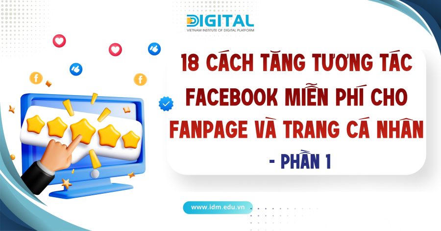 18 cách tăng tương tác Facebook miễn phí cho fanpage và trang cá nhân (Phần 1)