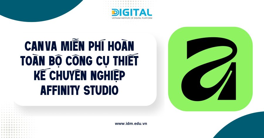 Canva miễn phí hoàn toàn bộ công cụ thiết kế chuyên nghiệp Affinity Studio